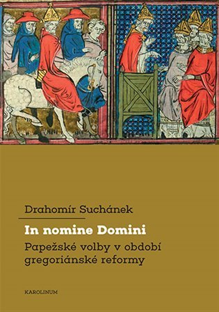 In nomine Domini - Papežské volby v období gregoriánské reformy - Drahomír Suchánek