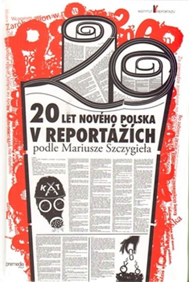 Levně 20 let nového Polska v reportážích podle Mariusze Szczygieła - Mariusz Szczygiel