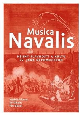 Levně Musica Navalis - Dějiny slavností a kultu sv. Jana Nepomuckého - Vojtěch Pokorný