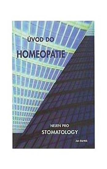 Úvod do homeopatie nejen pro stomatology - Miroslav Barták
