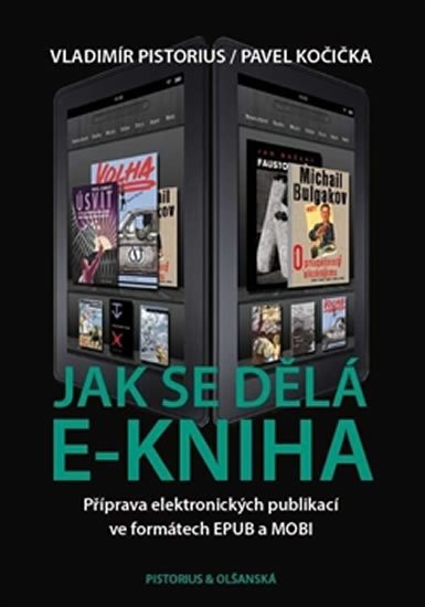 Levně Jak se dělá e-kniha - Příprava elektronických publikací ve formátech EPUB a MOBI - Vladimír Pistorius; Pavel Kočička