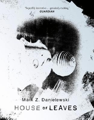 Levně House Of Leaves: the prizewinning and terrifying cult classic that will turn everything you thought you knew about life (and books!) upside down - Mark Z. Danielewski