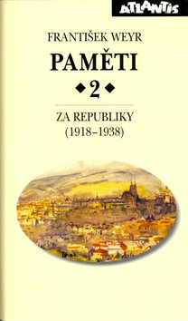 Paměti 2 - Za republiky (1918–1938) - František Weyr