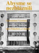 Levně Abysme se nezbláznili - Gymnázium Vysočany mezi Palachem a Chartou - Ondřej Fibich