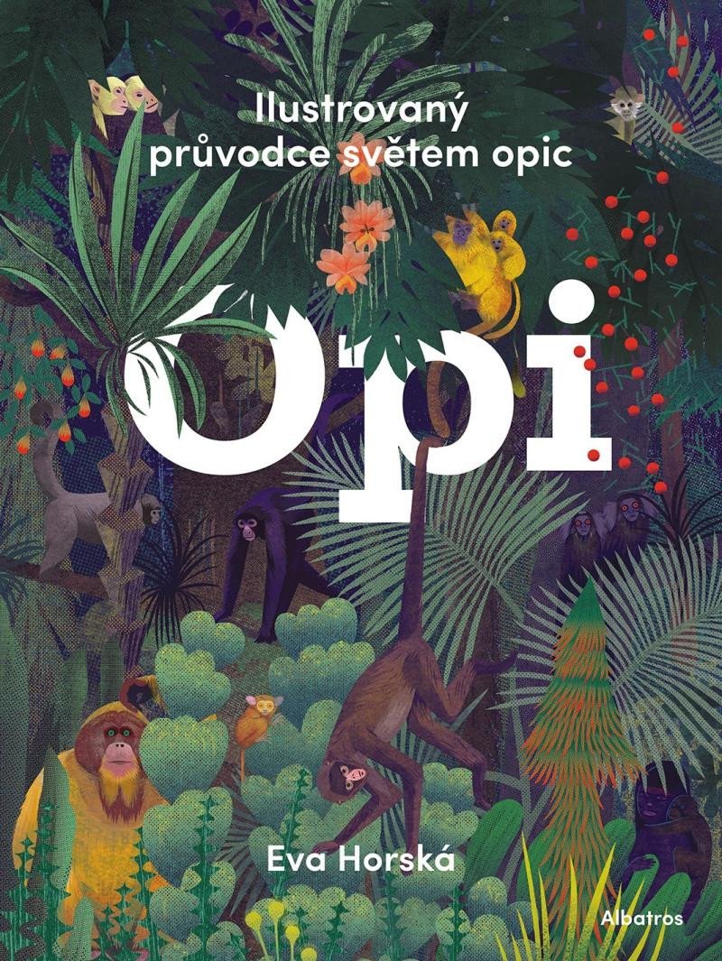 Levně Opi - Ilustrovaný průvodce světem opic - Eva Horská