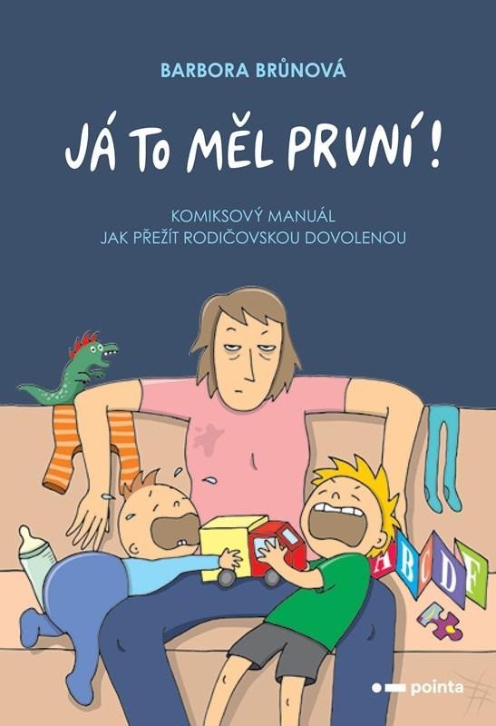 Levně Já to měl první! - Komiksový manuál, jak přežít rodičovskou dovolenou, 1. vydání - Barbora Brůnová