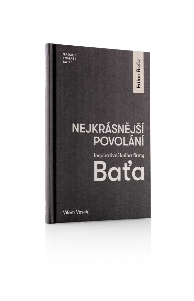 Levně Nejkrásnější povolání - Inspirativní kniha firmy Baťa - Vilém Veselý