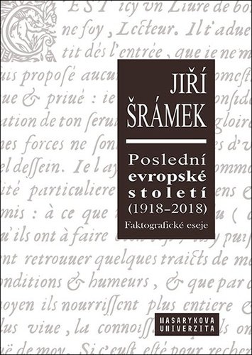 Levně Poslední evropské století (1918-2018) Faktografické eseje - Jiří Šrámek