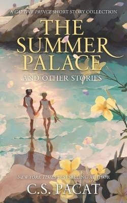 Levně The Summer Palace and Other Stories: A Captive Prince Short Story Collection - C. S. Pacat
