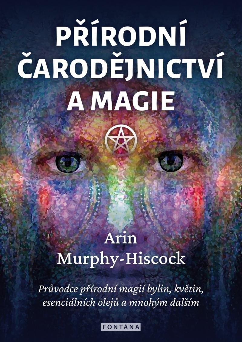 Levně Přírodní čarodějnictví a magie - Arin Murphy-Hiscock