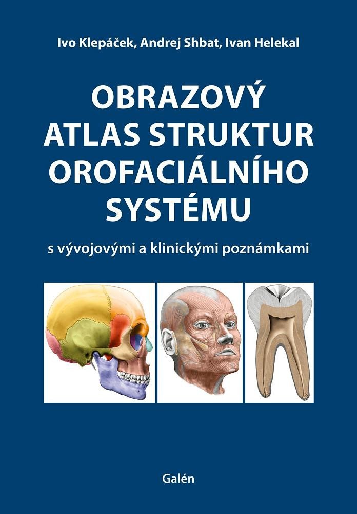 Levně Obrazový atlas struktur orofaciálního systému s vývojovými a klinickými poznámkami - Ivan Helekal