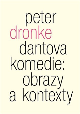 Levně Dantova Komedie: obrazy a kontexty - Peter Dronke