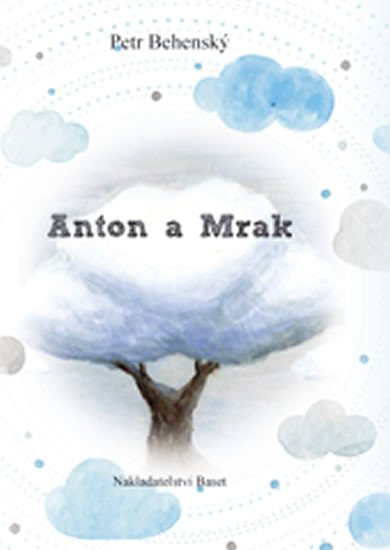 Levně Anton a mrak - Petr Behenský