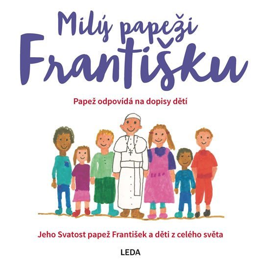 Levně Milý papeži Františku - Papež odpovídá na dopisy dětí - Veronika Lásková