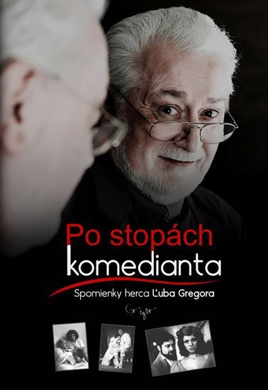 Levně Po stopách komedianta - Spomienky herca Ľuba Gregora (slovensky) - Ľubo Gregor