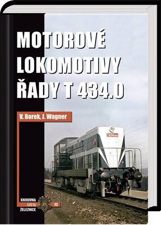 Levně Motorové lokomotivy řady T 434.0 - Vladislav Borek