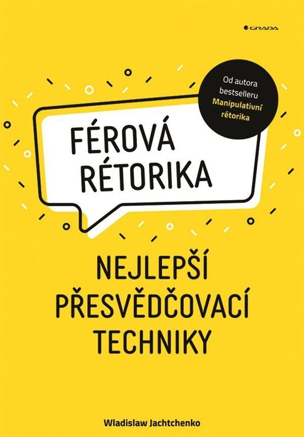 Levně Férová rétorika - Nejlepší přesvědčovací techniky - Wladislaw Jachtchenko