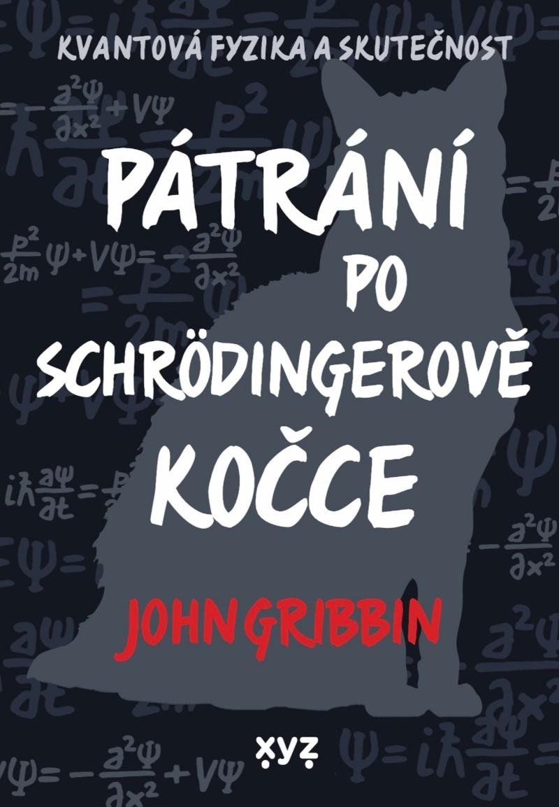Levně Pátrání po Schrödingerově kočce - Kvantová fyzika a skutečnost - John Gribbin