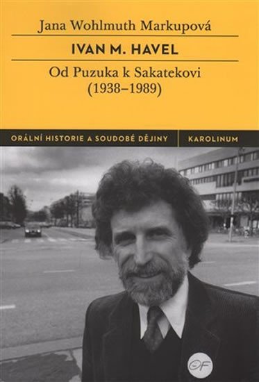 Levně Ivan M. Havel - Od Puzuka k Sakatekovi (1938–1989) - Markupová Jana Wohlmuth