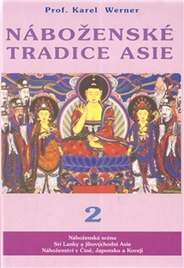 Levně Náboženské tradice Asie 2 - Čína, Japonsko, Korea, JV Asie, Srí Lanka - Karel Werner