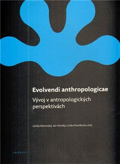 Evolvendi anthropologicae: Vývoj v antropologických perspektivách - autorů kolektiv