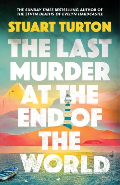 Levně The Last Murder at the End of the World: The dazzling new high concept murder mystery from the author of the million copy selling, The Seven Deaths of Evelyn Hardcastle - Stuart Turton