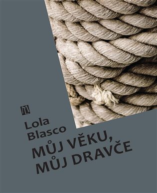 Můj věku, můj dravče - Lola Blasco