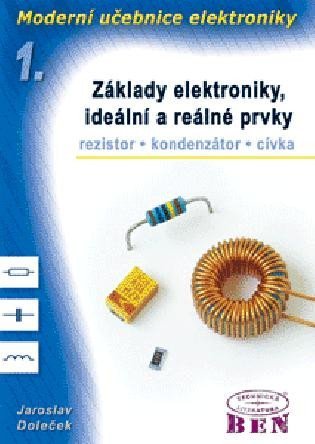 Levně Moderní učebnice elektroniky - 1. díl - Základy, ideální a reálné prvky: rezistor, kondenzátor, cívka - Jaroslav Doleček