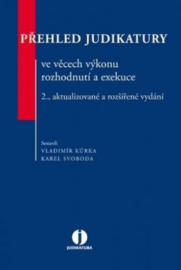 Levně Přehled judikatury ve věcech výkonu rozhodnutí a exekuce - 2. vydání - Vladimír Kůrka; Karel Svoboda