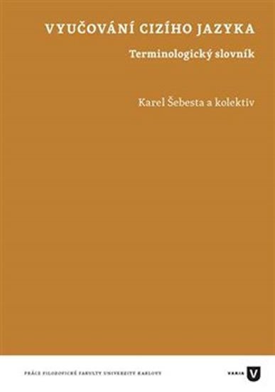 Vyučování cizího jazyka - Terminologický slovník - Karel Šebesta