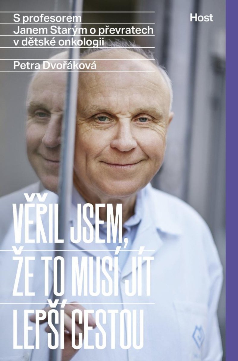 Levně Věřil jsem, že to musí jít lepší cestou - S profesorem Janem Starým o převratech v dětské onkologii - Petra Dvořáková