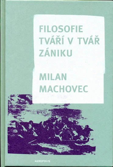 Levně Filosofie - Tváří v tvář zániku - Milan Machovec