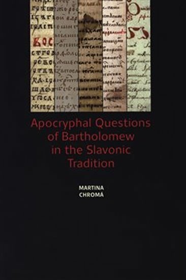 Levně Apocryphal Questions of Bartholomew in the Slavonic Tradition - Martina Chromá