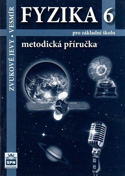 Fyzika 6 pro základní školy - Zvukové jevy - Vesmír - Metodická příručka - František Jáchim