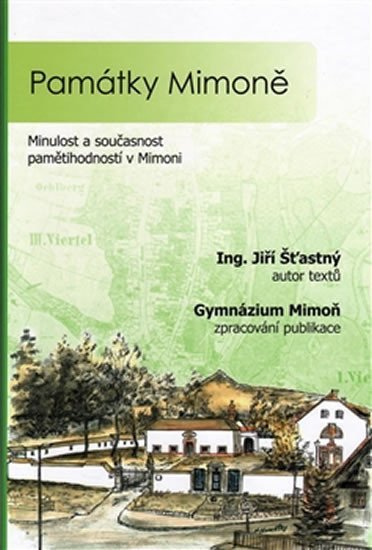 Levně Památky Mimoně - Minulost a současnost pamětihodností v Mimoni - Jiří Šťastný