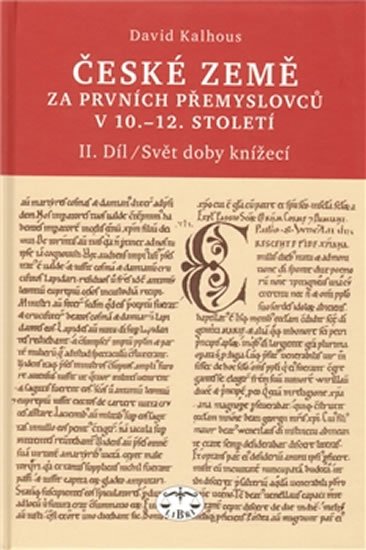 České země za prvních Přemyslovců v 10.–12. století, II. díl - Svět doby knížecí - David Kalhous