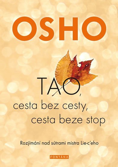 Levně OSHO-TAO, Cesta bez cesty, cesta beze stop - Rozjímání nad sútrami mistra Lie-c´eho - Osho