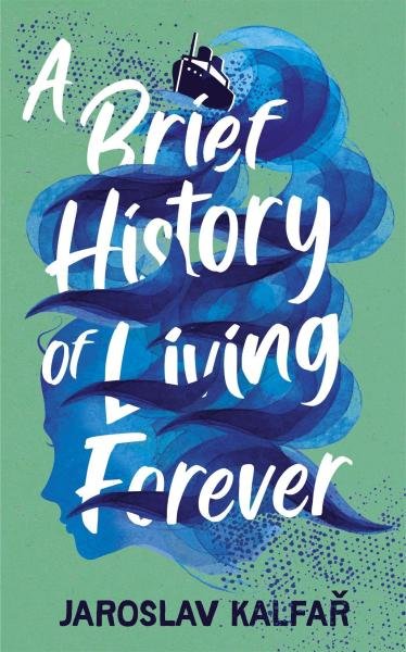 A Brief History of Living Forever, 1. vydání - Jaroslav Kalfar