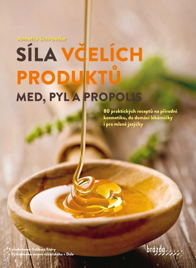 Levně Síla včelích produktů - Med, pyl a propolis - Anette Schroeder