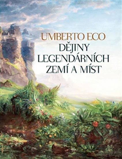 Levně Dějiny legendárních zemí a míst - Umberto Eco