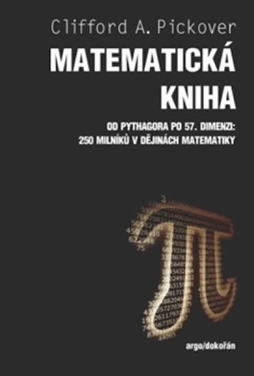 Levně Matematická kniha - Od Pythagora po 57. dimenzi: 250 milníků v dějinách matematiky - Clifford A. Pickover