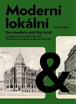 Levně Moderní a lokální: Architektura českých Němců 1891-1918 - Věra Vostřelová