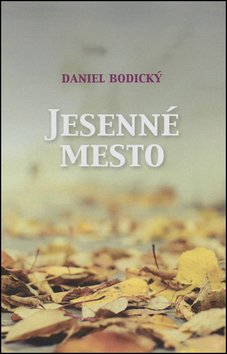 Levně Jesenné mesto - Daniel Bodický