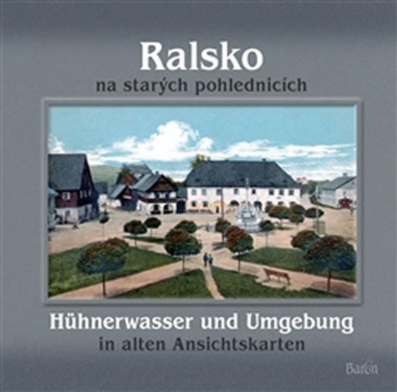 Levně Ralsko na starých pohlednicích / Hühnerwasser und Umgebung in aleten Ansichtskarten - Jaroslav Kovařík