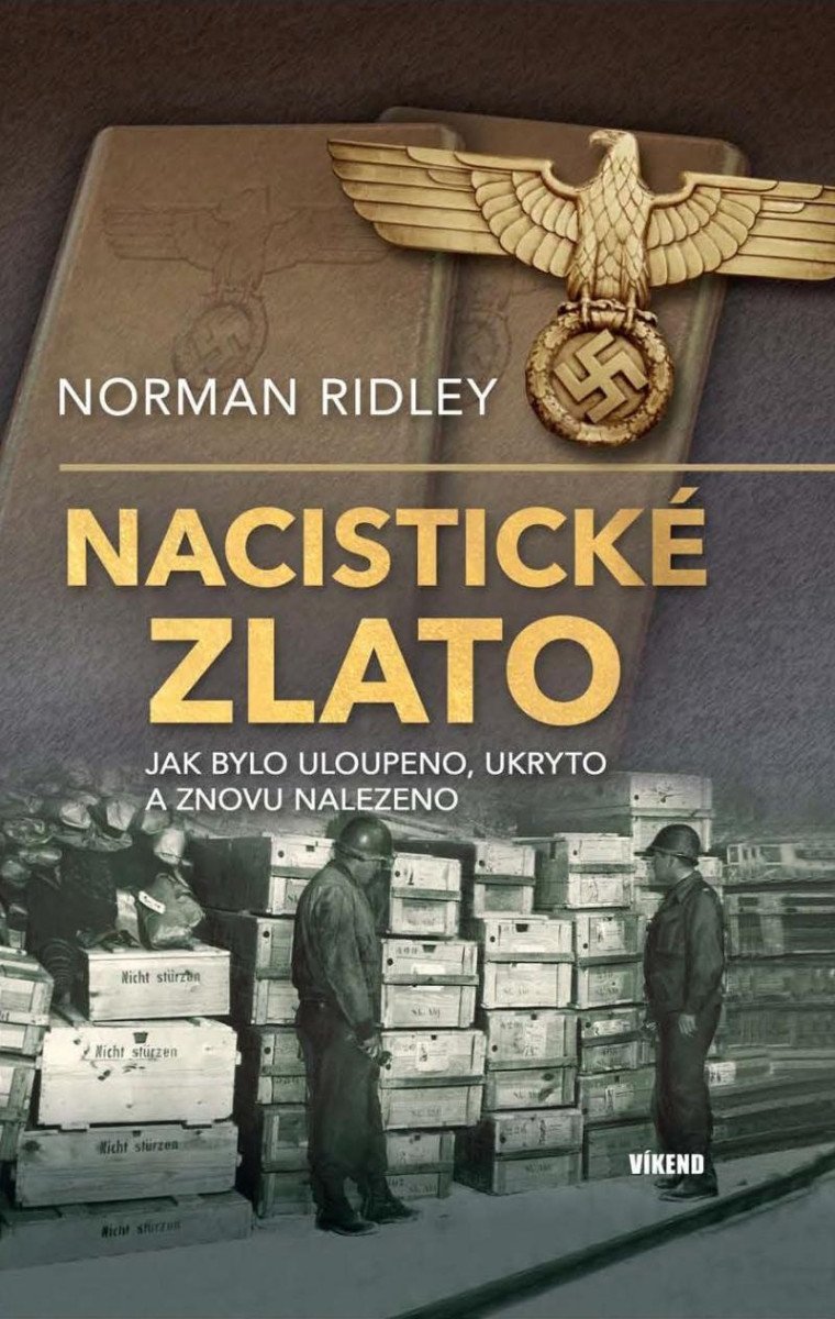 Levně Nacistické zlato - Jak bylo uloupeno, ukryto a znovu nalezeno - Norman Ridley