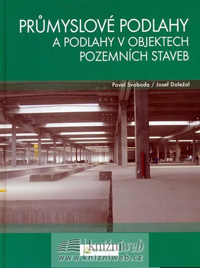 Průmyslové podlahy a podlahy v objektech pozemních staveb - Josef Doležal