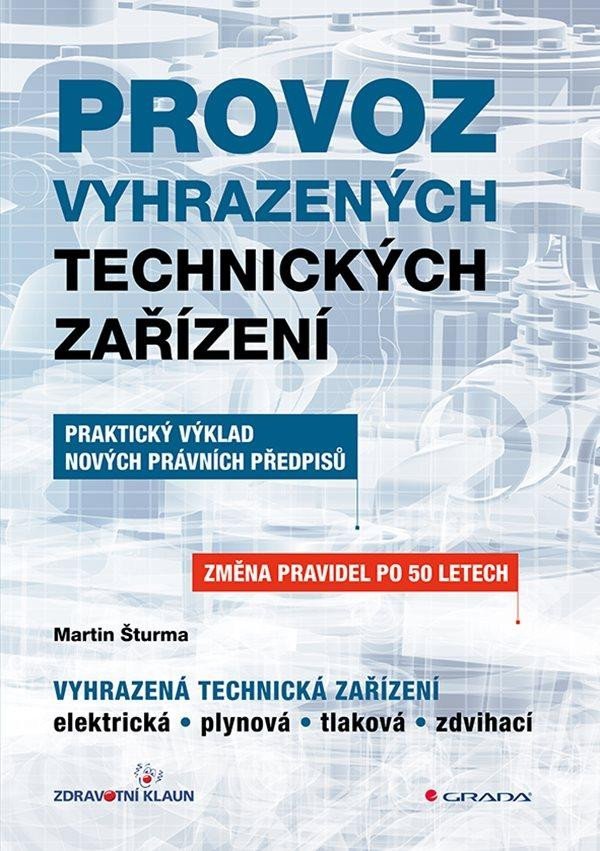 Levně Provoz vyhrazených technických zařízení - Praktický výklad nových právních předpisů - Martin Šturma