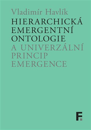 Levně Hierarchická emergentní ontologie a univerzální princip emergence - Vladimír Havlík