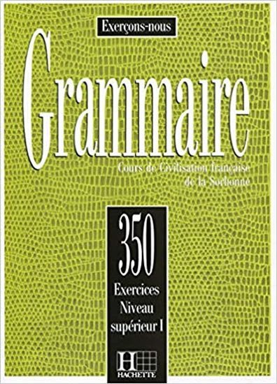 Levně Grammaire: 350 Exercices: Niveau Superieur 1: Livre d´éleve - J. Cadiot-Cueilleron