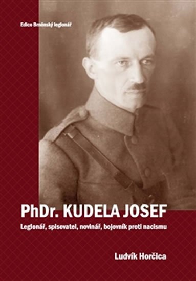 Levně PhDr. Kudela Josef - Legionář, spisovatel, novinář, bojovník proti nacismu - Ludvík Hořčica